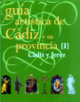 Guía artística de Cádiz y su provincia I. Cádiz y Jerez