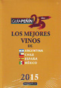 Guía Peñín Mejores vinos de Argentina, Chile, España y México. 2015