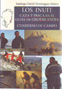 Inuit, Los. Caza y pesca en el oeste de Groenlandia. Cuaderno de campo