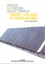 Manual de energía solar térmica. Diseño y cálculo de instalaciones