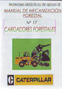 Materiales didácticos de apoyo al Manual de Mecanización Forestal. Nº 17: Cargadores forestales