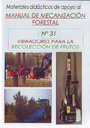 Materiales didácticos de apoyo al Manual de Mecanización Forestal. Nº 31: Vibradores para la recolección de frutos