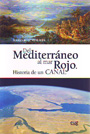 Mediterráneo al Mar Rojo, Del. Historia de un Canal