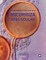 Micorriza arbuscular.Ecología, fisiología y biotecnología