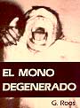 Mono degenerado, El.