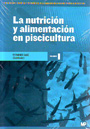 Nutrición y alimentación en piscicultura, La. Tomos I y II