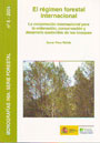 Régimen forestal internacional, El. La cooperación internacional para la ordenación, conservación y desarrollo sostenible de los bosques