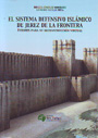 Sistema defensivo islámico de Jerez de la Frontera, El. Fuentes para su reconstrucción virtual