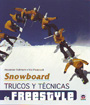 Snowboard. Trucos y técnicas de Freestyle