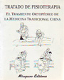 Tratado de fisioterapia. El tratamiento ortopédico de la medicina tradicional china