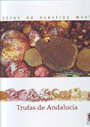 Trufas de Andalucía. Tesoros de nuestros montes