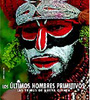 Últimos hombres primitivos, Los. Las tribus de Nueva Guinea