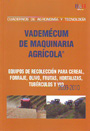 Vademécum de maquinaria agrícola 2009-2010. Equipos de recolección para cereal, forraje, olivo, frutas, hortalizas, tubérculos y vid