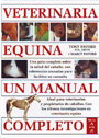 Veterinaria equina. Un manual completo. De la A a la Z