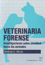 Veterinaria forense. Investigaciones sobre crueldad hacia los animales
