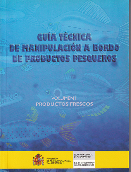 Guía técnica de manipulación a bordo de productos pesqueros. Volumen II.  Productos Frescos :: Librería Agrícola Jerez