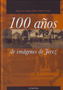 100 años de imágenes de Jerez