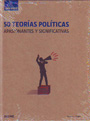 50 Teorías políticas. Apasionantes y significativas