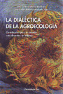 Dialéctica de la agroecología, La. Contribución para un mundo con alimentos sin veneno