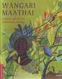 Wangari Maathai. La mujer que plantó millones de árboles