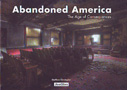 Abandoned America. The age of consequences