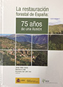 Restauración forestal de España, La: 75 años de una ilusión