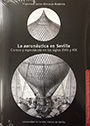 Aeronáutica en Sevilla, La. Ciencia y espectáculo en los siglos XVIII y XIX