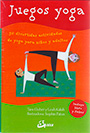 Juegos yoga. 50 divertidas actividades de yoga para niños y adultos
