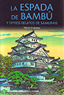 Espada de bambú y otros relatos de samuráis, La