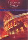 Historia de Roma. Día a día en la Roma Antigua