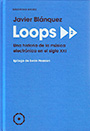 Loops 2. Una historia de la música electrónica en el siglo XX