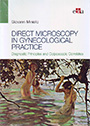 Direct microscopy in Gynecological practice. Diagnostic principles and colposcopic correlates