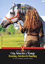 Cría, Selección y Manejo del Caballo Español / Breeding, selection and handling of the purebreed Spanish Horse