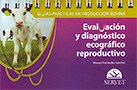 Evaluación y diagnóstico ecográfico reproductivo. Guías prácticas en producción bovina