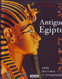 Antiguo Egipto. Arte, historia y civilización