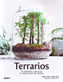 Terrarios. 33 mundos vegetales en recipientes de cristal