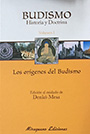 Budismo. Historia y doctrina. Volumen I. Los orígenes del Budismo