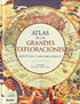 Atlas de las grandes exploraciones. Aventuras y descubrimientos