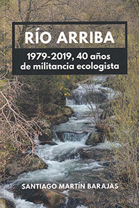 Río Arriba 1979 - 2019 40 años de militancia ecologista