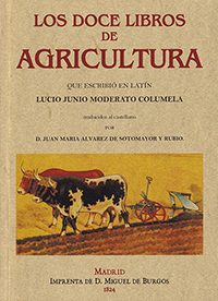 Los doce libros de agricultura que escribió en latín Junio Moderato Columela
