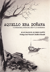 Aquello era Doñana y otros relatos del río y la marisma