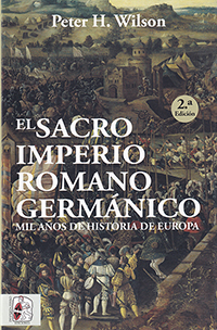 El Sacro Imperio Romano Germánico. Mil años de historia de Europa
