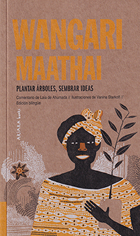 Wangari Maathai: Plantar árboles, sembrar ideas