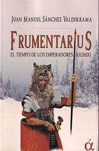 Frumentarius. El tiempo de los emperadores soldado