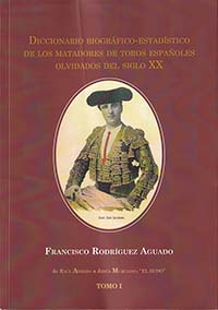 Diccionario Biográfico-Estadístico de los matadores de toros españoles olvidados del siglo XX. Tomo I