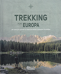 Trekking por Europa. 39 rutas por caminos espectaculares y paisajes increíbles