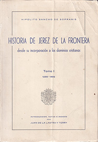 Historia de Jerez de la Frontera.Desde su incorporación a los dominios cristianos. Tomo I 1255-1492. 
