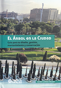 El Árbol en la Ciudad. Guia para su diseño, gestión, mantenimiento y conservación.