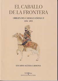 El Caballo de la Frontera. Origen del caballo andaluz (1236-1492)