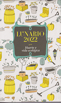 Lunario 2022. Huerto y vida ecológica